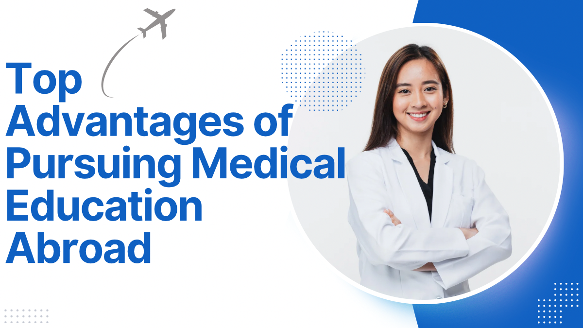 Top Advantages of Pursuing Medical Education Abroad