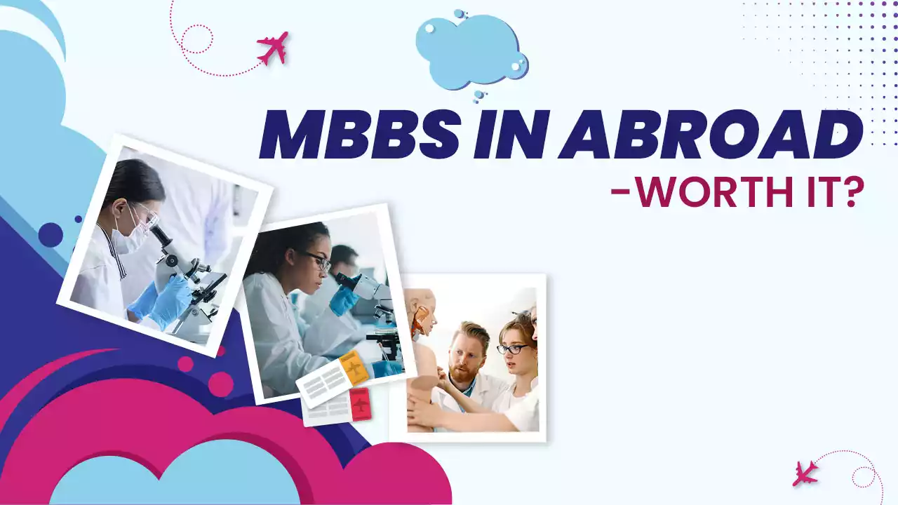 MBBS IN ABROAD - WORTH IT?