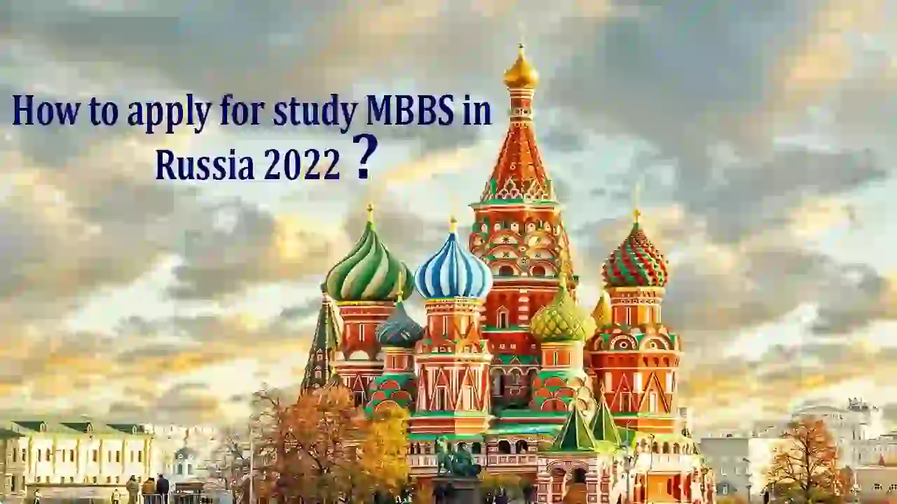 How to Apply for Study MBBS in Russia in 2022?