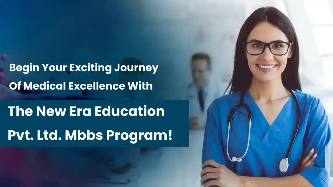 Journey with the New Era Education Pvt. Ltd. MBBS Program