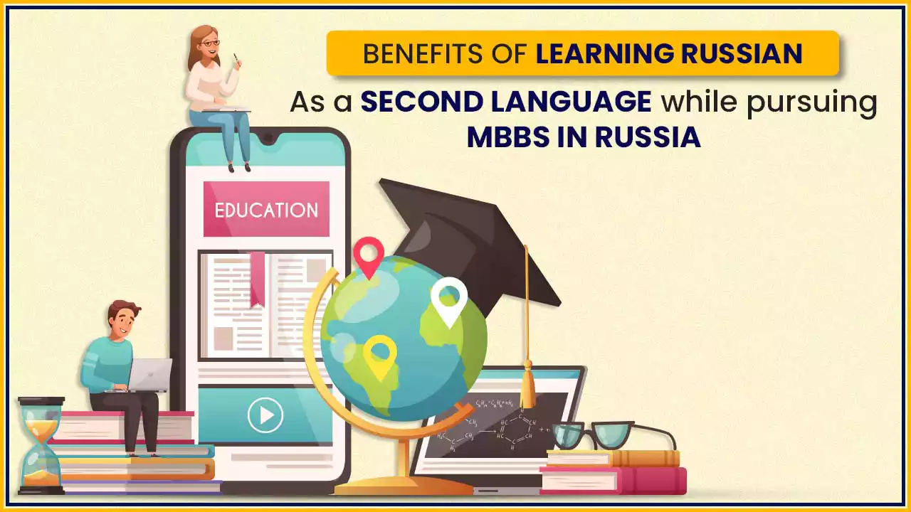 BENEFITS OF LEARNING RUSSIAN AS A SECOND LANGUAGE WHILE PURSUING MBBS IN RUSSIA