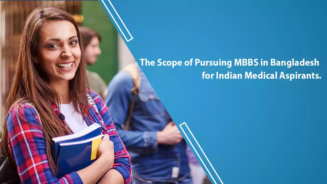 The Scope of Pursuing MBBS in Bangladesh for Indian Medical Aspirants